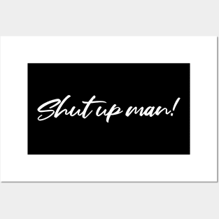 Shut up man! Biden quote Posters and Art